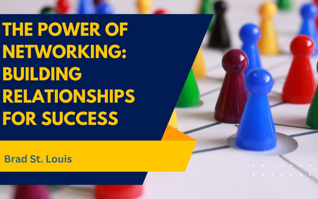 The Power of Networking: Building Relationships for Success