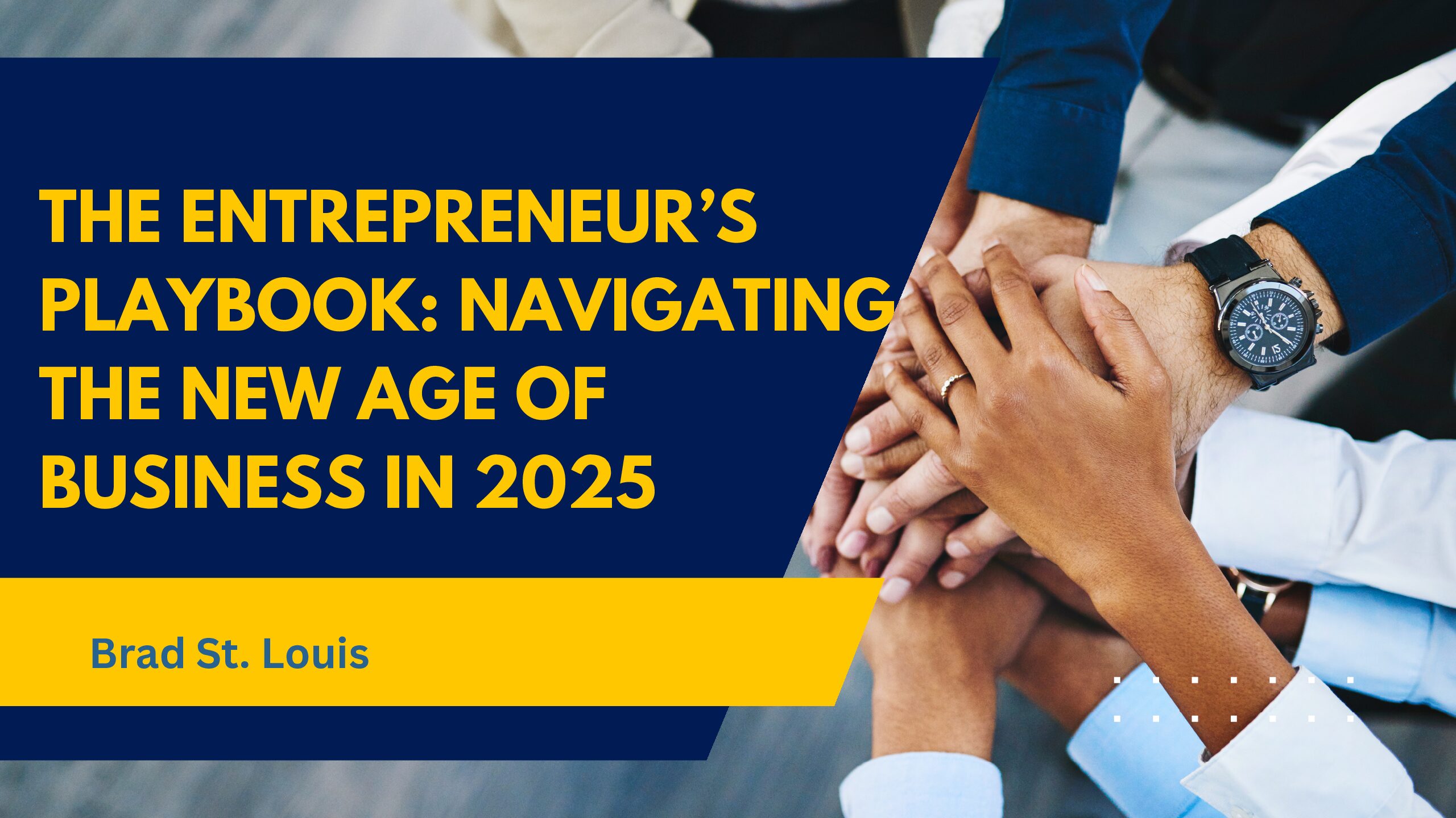 The Entrepreneur’s Playbook: Navigating the New Age of Business in 2025